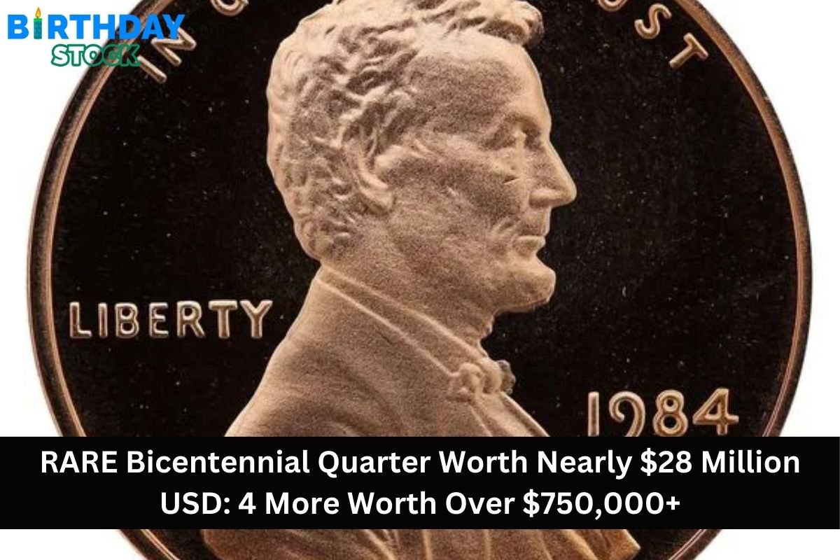 RARE Bicentennial Quarter Worth Nearly $28 Million USD: 4 More Worth Over $750,000+